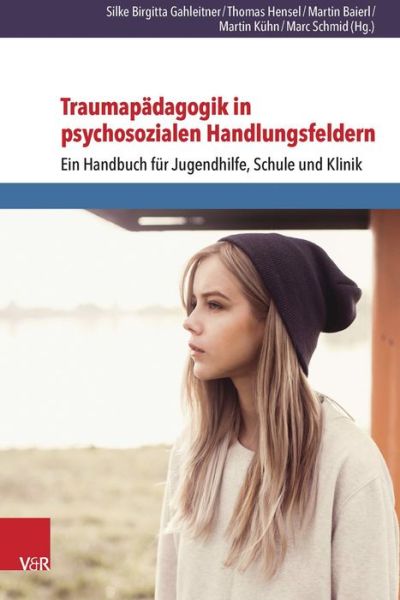 Cover for Thomas Hensel · Traumapadagogik in Psychosozialen Handlungsfeldern: Ein Handbuch Fur Jugendhilfe, Schule Und Klinik (Paperback Book) [3rd Aufl. edition] (2017)