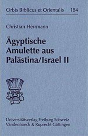 Cover for Christian Herrmann · Orbis Biblicus et Orientalis vol. 184:  Agyptische Amulette aus Pal astina / Israel II (Book) [1 Auflage. edition] (2002)