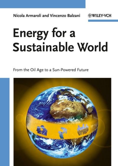 Cover for Balzani, Vincenzo (University of Bologna, Italy) · Energy for a Sustainable World: From the Oil Age to a Sun-Powered Future (Paperback Book) (2010)