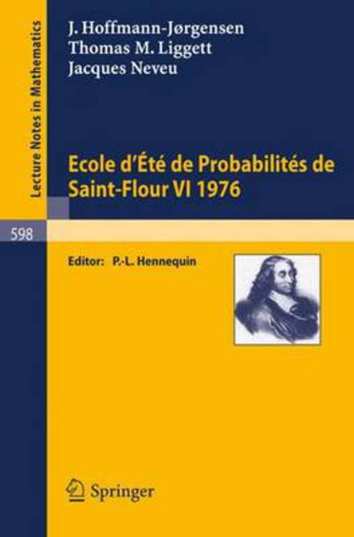 Cover for J. Hoffmann-Joergensen · Ecole d'Ete de Probabilites de Saint-Flour VI, 1976 - Ecole d'Ete de Probabilites de Saint-Flour (Paperback Book) [1977 edition] (1977)