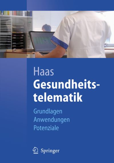 Cover for Haas, Peter (University of Massachusetts, Amherst) · Gesundheitstelematik: Grundlagen, Anwendungen, Potenziale (Paperback Book) [German, 2006 edition] (2006)