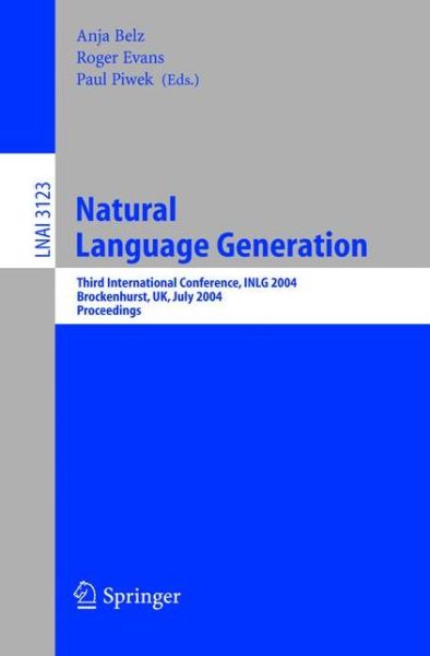 Cover for A Belz · Natural Language Generation: Third International Conference, Inlg 2004, Brockenhurst, Uk, July 14-16, 2004, Proceedings - Lecture Notes in Computer Science (Paperback Book) (2004)