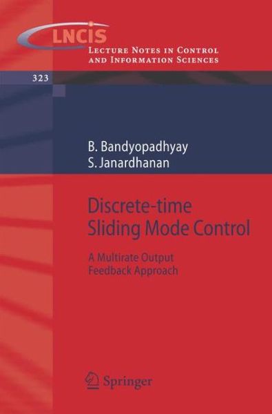 Cover for B. Bandyopadhyay · Discrete-time Sliding Mode Control: A Multirate Output Feedback Approach - Lecture Notes in Control and Information Sciences (Paperback Book) [2006 edition] (2005)