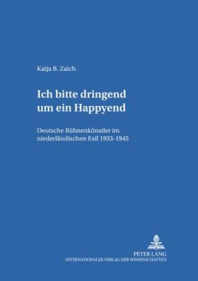 Cover for Katja B Zaich · &quot;Ich Bitte Dringend Um Ein Happyend.&quot;: Deutsche Buehnenkuenstler Im Niederlaendischen Exil 1933-1945 - Hamburger Beitraege Zur Germanistik (Paperback Book) (2001)