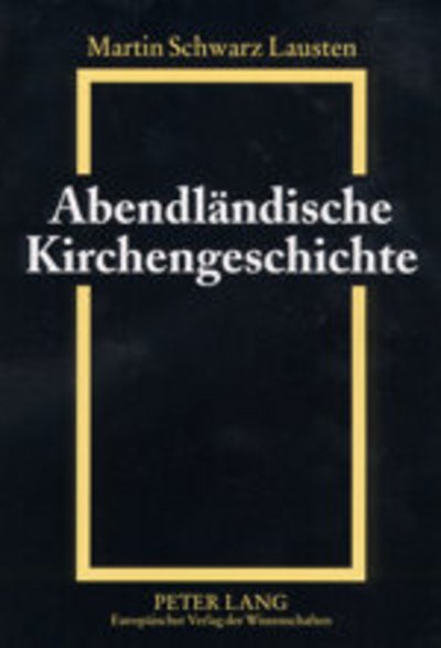 Cover for Martin Schwarz Lausten · Abendlaendische Kirchengeschichte: Grundzuege Von Den Anfaengen Bis Zur Gegenwart (Paperback Bog) [German edition] (2003)