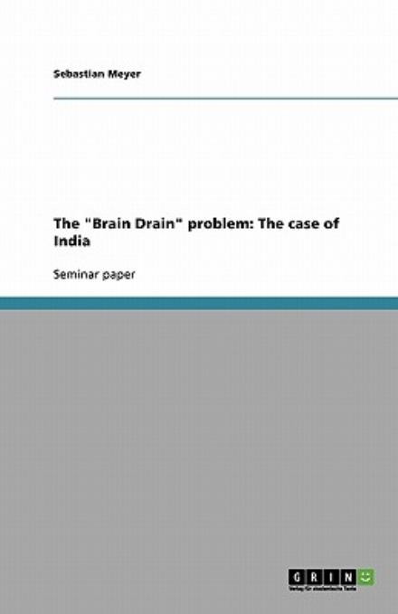 Cover for Sebastian Meyer · The &quot;Brain Drain&quot; Problem: the Case of India (Paperback Book) (2007)