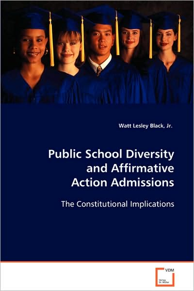 Cover for Watt Lesley Black Jr. · Public School Diversity and Affirmative Action Admissions: the Constitutional Implications (Paperback Book) (2008)