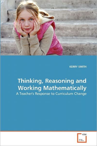 Cover for Kerry Smith · Thinking, Reasoning and Working Mathematically: a Teacher's Response to Curriculum Change (Paperback Bog) (2011)