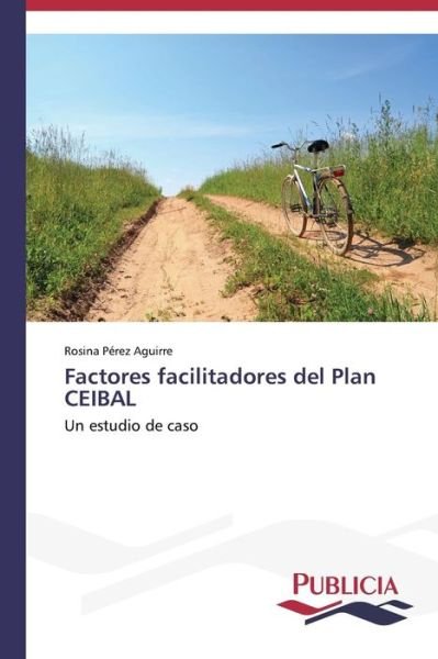 Cover for Perez Aguirre Rosina · Factores Facilitadores Del Plan Ceibal (Paperback Book) (2015)