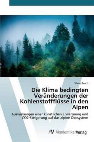Cover for Rusch Silvan · Die Klima Bedingten Veranderungen Der Kohlenstoffflusse in den Alpen (Pocketbok) (2015)