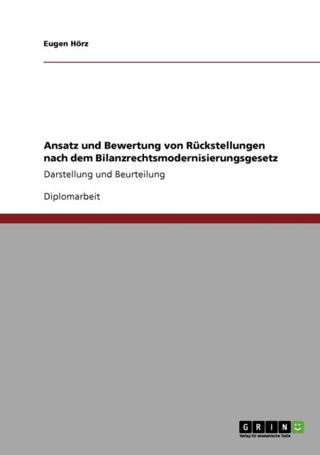 Cover for Eugen Hoerz · Ansatz und Bewertung von Ruckstellungen nach dem Bilanzrechtsmodernisierungsgesetz: Darstellung und Beurteilung (Paperback Book) [German edition] (2009)