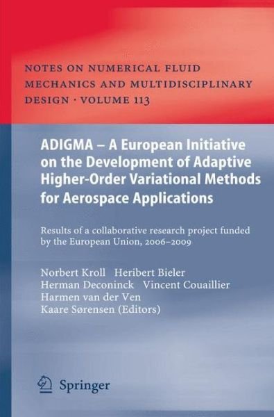 Cover for Norbert Kroll · ADIGMA - A European Initiative on the Development of Adaptive Higher-Order Variational Methods for Aerospace Applications: Results of a Collaborative Research Project Funded by the European Union, 2006-2009 - Notes on Numerical Fluid Mechanics and Multidi (Taschenbuch) [2010 edition] (2012)