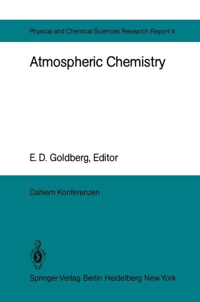 Cover for E D Goldberg · Atmospheric Chemistry: Report of the Dahlem Workshop on Atmospheric Chemistry, Berlin 1982, May 2 – 7 - Dahlem Workshop Report (Paperback Bog) [Softcover reprint of the original 1st ed. 1982 edition] (2013)