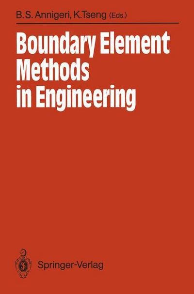 Cover for Balkrishna S Annigeri · Boundary Element Methods in Engineering: Proceedings of the International Symposium on Boundary Element Methods: Advances in Solid and Fluid Mechanics East Hartford, Connecticut, USA, October 2-4, 1989 (Paperback Book) [Softcover reprint of the original 1st ed. 1990 edition] (2011)