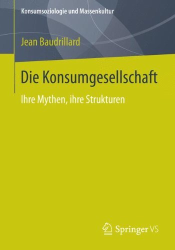 Cover for Baudrillard, Professor Jean (University of Warwick) · Die Konsumgesellschaft: Ihre Mythen, Ihre Strukturen - Konsumsoziologie Und Massenkultur (Paperback Bog) [2015 edition] (2014)