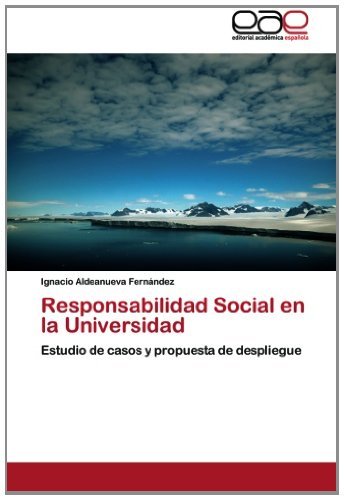 Cover for Ignacio Aldeanueva Fernández · Responsabilidad Social en La Universidad: Estudio De Casos Y Propuesta De Despliegue (Paperback Bog) [Spanish edition] (2012)