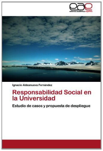 Cover for Ignacio Aldeanueva Fernández · Responsabilidad Social en La Universidad: Estudio De Casos Y Propuesta De Despliegue (Paperback Bog) [Spanish edition] (2012)