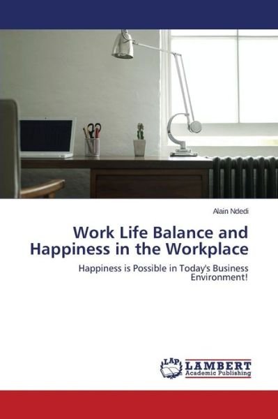 Cover for Ndedi Alain · Work Life Balance and Happiness in the Workplace (Paperback Bog) (2015)