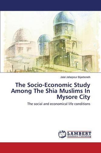 Cover for Jafarpour Bijarboneh Jalal · The Socio-economic Study Among the Shia Muslims in Mysore City (Taschenbuch) (2014)