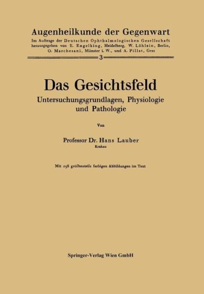 Cover for Lauber Hans Lauber · Das Gesichtsfeld Untersuchungsgrundlagen, Physiologie Und Pathologie - Augenheilkunde Der Gegenwart (Pocketbok) [1944 edition] (1944)