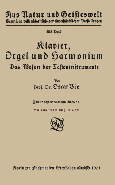 Cover for Oscar Bie · Klavier, Orgel Und Harmonium: Das Wesen Der Tasteninstrumente - Aus Natur Und Geisteswelt (Pocketbok) [2nd 2. Aufl. 1921 edition] (1921)