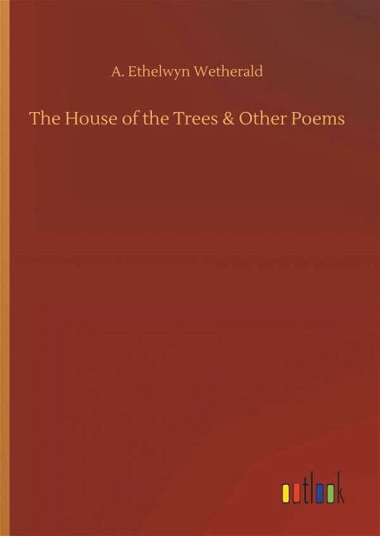 Cover for Wetherald · The House of the Trees &amp; Othe (Bog) (2018)