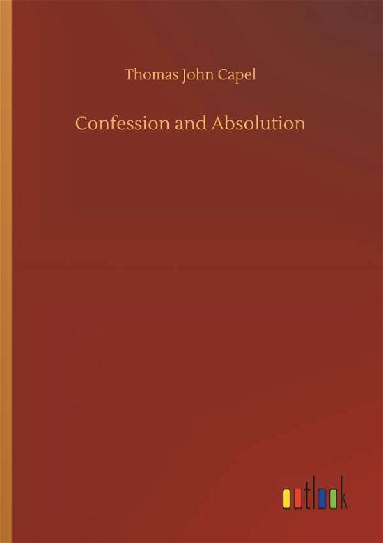 Confession and Absolution - Capel - Livros -  - 9783734024405 - 20 de setembro de 2018