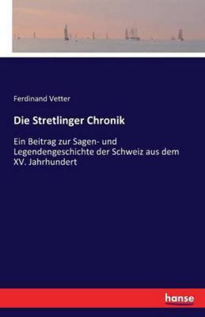Die Stretlinger Chronik - Vetter - Books -  - 9783741107405 - March 14, 2016
