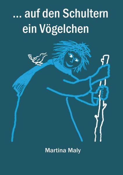 Cover for Martina Maly · . . . auf den Schultern ein Voegelchen (Paperback Book) (2019)