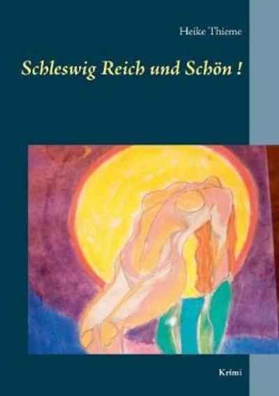 Cover for Thieme · Schleswig Reich und Schön! (Book) (2018)