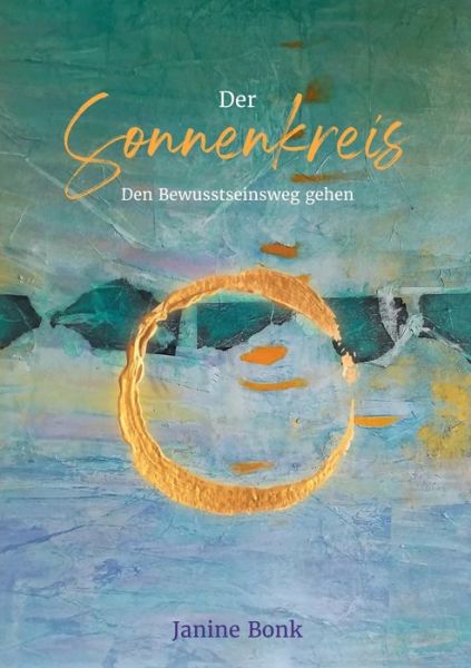 Cover for Janine Bonk · Der Sonnenkreis: Den Bewusstseinsweg gehen (Paperback Book) (2021)