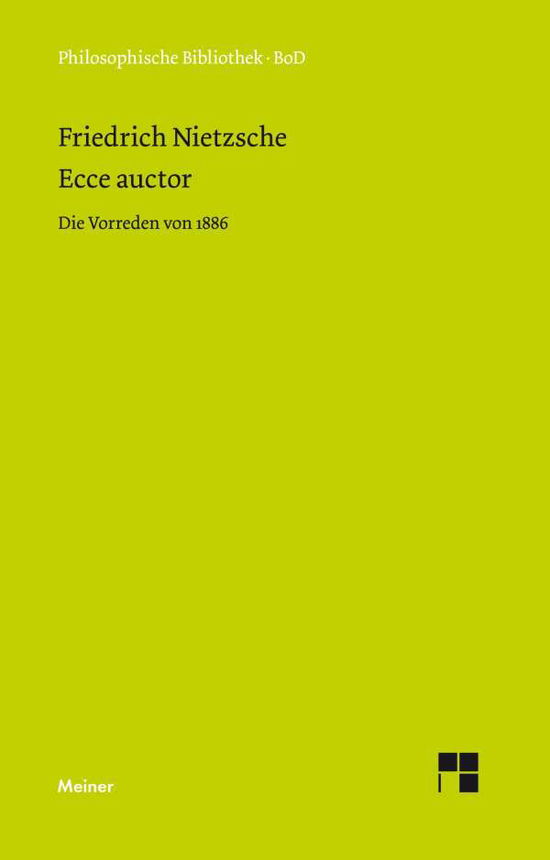Ecce Auctor - Die Vorreden Von 1886 (Philosophische Bibliothek) (German Edition) - Friedrich Wilhelm Nietzsche - Books - Felix Meiner - 9783787309405 - 1990