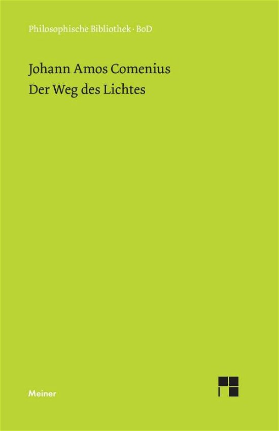 Cover for Johann A. Comenius · Der Weg Des Lichtes (Philosophische Bibliothek) (German Edition) (Gebundenes Buch) [German edition] (1997)