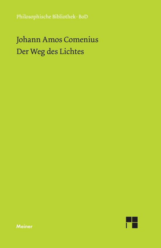 Cover for Johann A. Comenius · Der Weg Des Lichtes (Philosophische Bibliothek) (German Edition) (Innbunden bok) [German edition] (1997)
