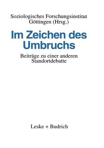 Im Zeichen Des Umbruchs: Beitrage Zu Einer Anderen Standortdebatte - Soziologisches Forschungsinstitut Goettingen -- Sofi - Książki - Vs Verlag Fur Sozialwissenschaften - 9783810014405 - 30 stycznia 1995