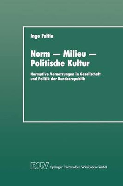 Inge Faltin · Norm -- Milieu -- Politische Kultur: Normative Vernetzungen in Gesellschaft Und Politik Der Bundesrepublik - Duv Sozialwissenschaft (Pocketbok) [1990 edition] (1990)