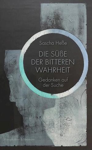 Die Süße der Bitteren Wahrheit - Sascha Heße - Books - Königshausen u. Neumann - 9783826079405 - November 20, 2023