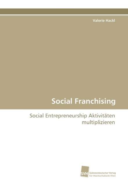 Social Franchising - Hackl - Kirjat -  - 9783838115405 - 