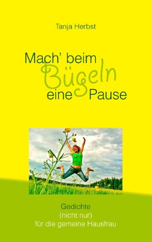 Cover for Tanja Herbst · Mach' Beim Bügeln Eine Pause (Paperback Book) [German edition] (2010)