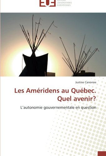 Cover for Justine Canonne · Les Améridens Au Québec. Quel Avenir?: L'autonomie Gouvernementale en Question (Paperback Book) [French edition] (2018)