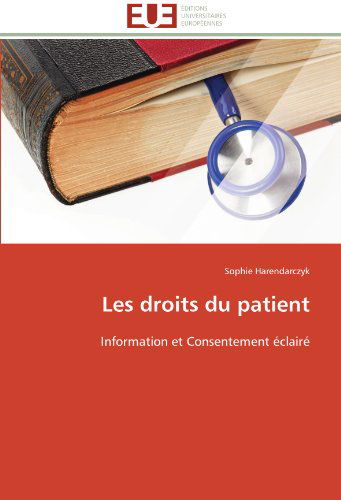 Cover for Sophie Harendarczyk · Les Droits Du Patient: Information et Consentement Éclairé (Paperback Book) [French edition] (2018)
