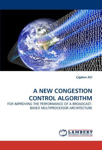 Cover for Çigdem Aci · A New Congestion Control Algorithm: for Improving the Performance of a Broadcast-based Multiprocessor Architecture (Paperback Book) (2011)