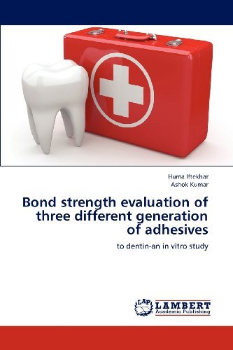 Cover for Ashok Kumar · Bond Strength Evaluation of Three Different Generation of Adhesives: to Dentin-an in Vitro Study (Paperback Bog) (2012)