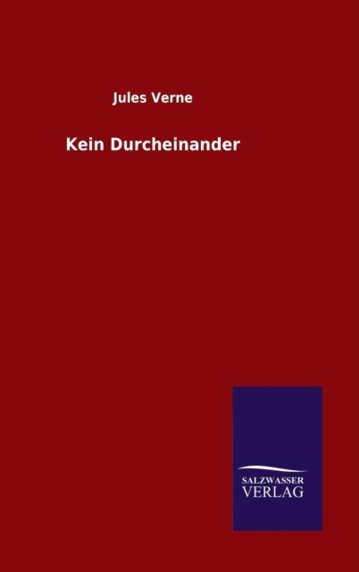 Cover for Jules Verne · Kein Durcheinander (Innbunden bok) (2015)