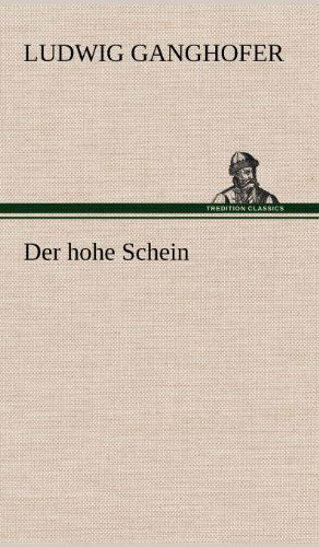 Der Hohe Schein - Ludwig Ganghofer - Books - TREDITION CLASSICS - 9783847249405 - May 11, 2012