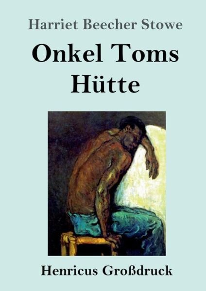 Cover for Harriet Beecher Stowe · Onkel Toms Hutte (Grossdruck) (Taschenbuch) (2019)