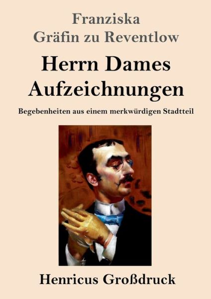 Cover for Franziska Gräfin zu Reventlow · Herrn Dames Aufzeichnungen (Grossdruck) (Paperback Book) (2019)