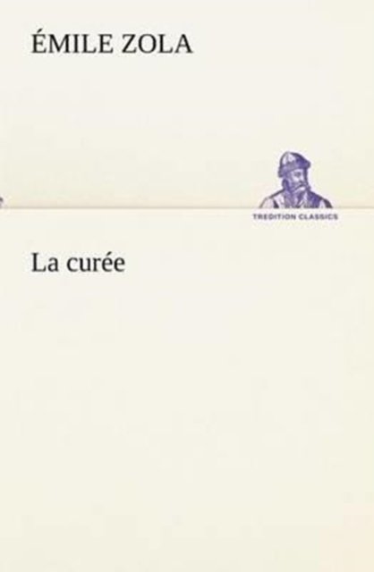 La Curée (Tredition Classics) (French Edition) - Émile Zola - Books - tredition - 9783849133405 - November 20, 2012