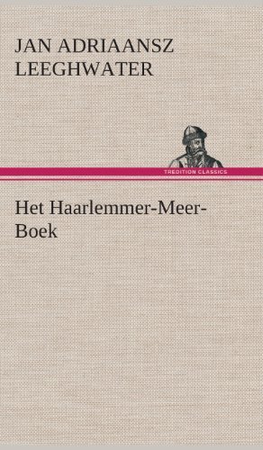 Cover for Jan Adriaansz Leeghwater · Het Haarlemmer-Meer-Boek (Hardcover bog) [Dutch edition] (2013)