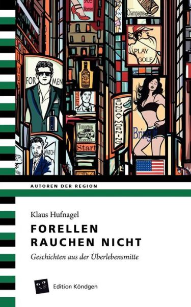 Forellen rauchen nicht: Geschichten aus der UEberlebensmitte - Klaus Hufnagel - Książki - Edition Kondgen - 9783939843405 - 11 stycznia 2013